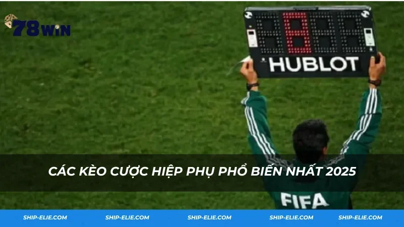 Các kèo cược hiệp phụ phổ biến nhất 2025