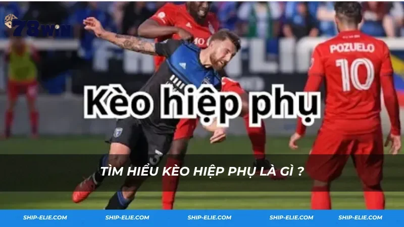 Tìm hiểu kèo hiệp phụ là gì ?
